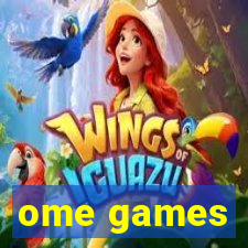 ome games